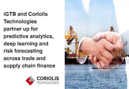 iGTB and Coriolis Technologies partner up for Predictive Analytics, Deep Learning and Risk Forecasting across Trade and Supply Chain Finance