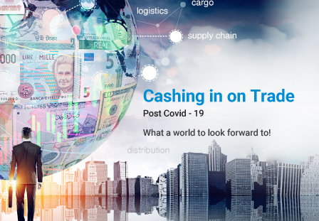 Cashing in on Trade: Post Covid-19 What a world to...