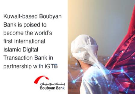 Kuwait-based Boubyan Bank is poised to become the World's First International Islamic Digital Transaction Bank, in partnership with iGTB